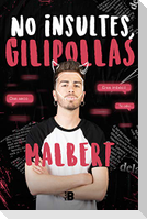 No insultes, gilipollas