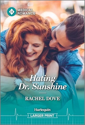 Dove, Rachel. Hating Dr. Sunshine. Harlequin, 2026.