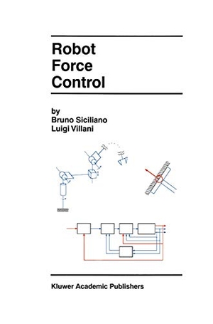 Villani, Luigi / Bruno Siciliano. Robot Force Control. Springer US, 2013.