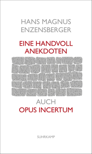 Enzensberger, Hans Magnus. Eine Handvoll Anekdoten - Auch Opus incertum. Suhrkamp Verlag AG, 2020.