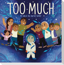 Too Much