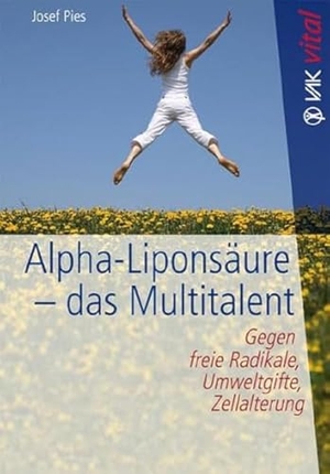 Pies, Josef. Alpha-Liponsäure  - das Multitalent - Gegen freie Radikale, Umweltgifte, Zellalterung. VAK Verlags GmbH, 2008.