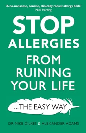 Dilkes, Mike / Alexander Adams. Stop Allergies The Easy Way. Jessica Kingsley Publishers, 2018.