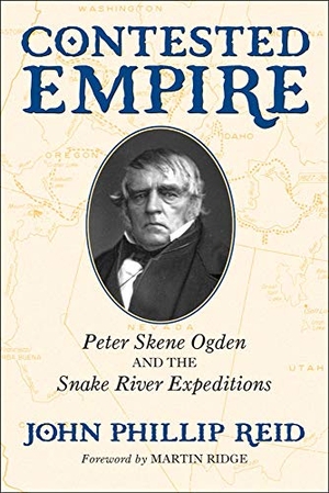 Reid, John P.. Contested Empire - Peter Skene Ogden and The Snake River Expeditions. University of Oklahoma Press, 2002.
