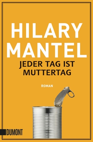 Mantel, Hilary. Jeder Tag ist Muttertag. DuMont Buchverlag GmbH, 2017.