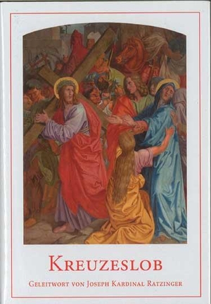Kreuzeslob - Katholisches Gebetbuch zum Leiden Christi. Mit einem Geleitwort von Josef Kardinal Ratzinger. Fe-Medienverlags GmbH, 2024.