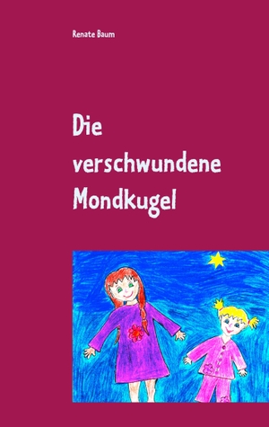 Baum, Renate. Die verschwundene Mondkugel. Books on Demand, 2018.