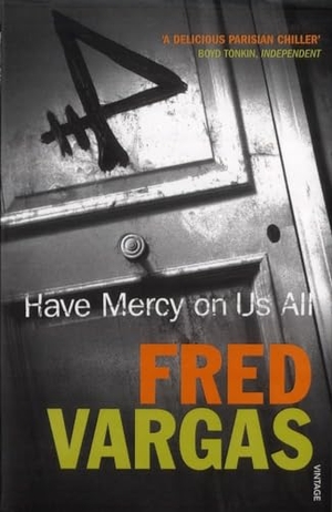 Vargas, Fred. Have Mercy on Us All. Vintage Publishing, 2004.