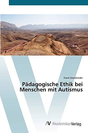 Dieckbreder, Frank. Pädagogische Ethik bei Menschen mit Autismus. AV Akademikerverlag, 2012.