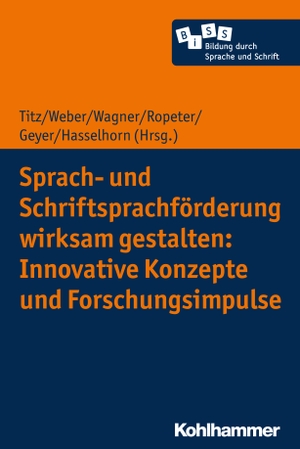 Titz, Cora / Marcus Hasselhorn et al (Hrsg.). Sprach- und Schriftsprachförderung wirksam gestalten: Innovative Konzepte und Forschungsimpulse. Kohlhammer W., 2020.
