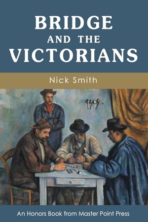Smith, Nick. Bridge and the Victorians. Master Point Press, 2024.