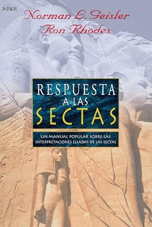 Geisler, Norman. Respuestas a Las Sectas. Editorial Patmos, 2004.