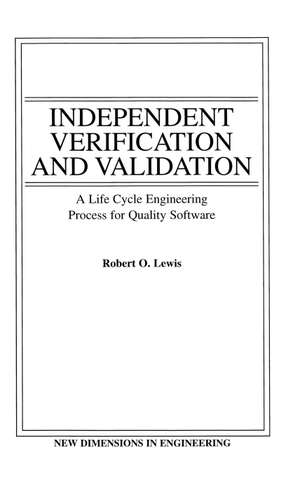 Lewis, Robert O / Andrew Lewis. Independent Verification and Validation - A Life Cycle Engineering Process for Quality Software. John Wiley & Sons, 1992.