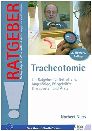 Niers, Norbert. Tracheotomie - Ein Ratgeber für Betroffene, Angehörige, Pflegekräfte und Ärzte. Schulz-Kirchner Verlag Gm, 2009.