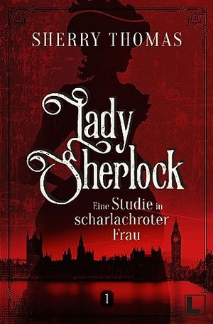 Thomas, Sherry. Eine Studie in scharlachroter Frau - Lady Sherlock 1. LAUSCH Medien, 2023.