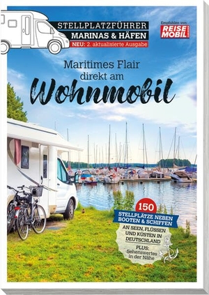 Reisemobil Caravan (Hrsg.). Stellplatzführer Marinas & Häfen - Maritimes Flair direkt am Wohnmobil. Dolde Medien Verlag GmbH, 2026.