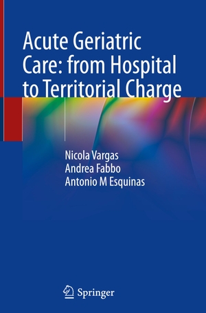 Vargas, Nicola / Esquinas, Antonio M et al. Acute Geriatric Care: from Hospital to Territorial Charge. Springer Nature Switzerland, 2024.
