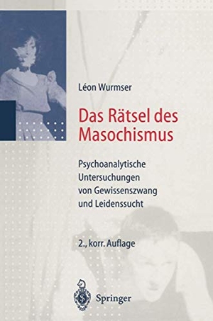 Wurmser, Leon. Das Rätsel des Masochismus - Psychoanalytische Untersuchungen von Gewissenszwang und Leidenssucht. Springer, 2012.