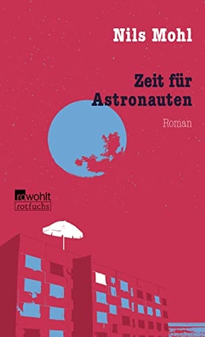 Mohl, Nils. Zeit für Astronauten. Rowohlt Taschenbuch, 2016.