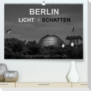 Berlin - Licht und Schatten (Premium, hochwertiger DIN A2 Wandkalender 2022, Kunstdruck in Hochglanz)