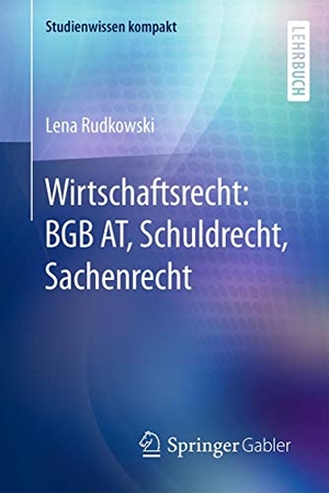 Rudkowski, Lena. Wirtschaftsrecht: BGB AT, Schuldrecht, Sachenrecht. Springer Fachmedien Wiesbaden, 2016.