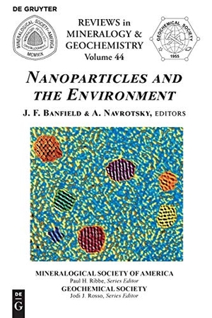 Navrotsky, Alexandra / Jillian F. Banfield (Hrsg.). Nanoparticles and the Environment. De Gruyter, 2018.