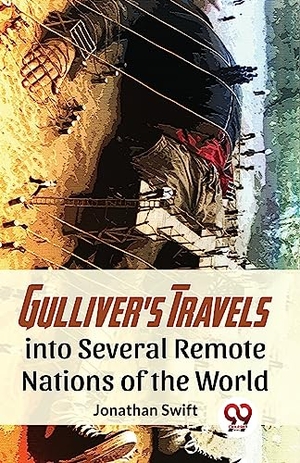 Swift, Jonathan. Gulliver'S Travels Into Several Remote Nations Of The World. Repro India Limited, 2023.