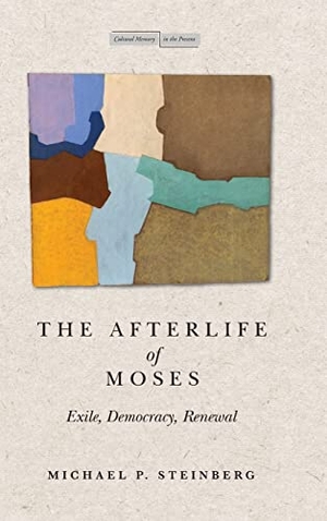 Steinberg, Michael. The Afterlife of Moses - Exile, Democracy, Renewal. Stanford University Press, 2022.