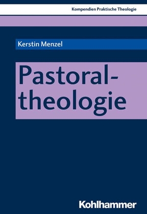 Menzel, Kerstin. Pastoraltheologie. Kohlhammer W., 2026.
