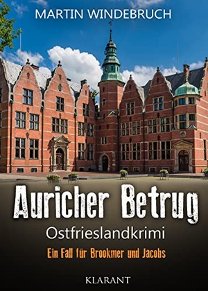Windebruch, Martin. Auricher Betrug. Ostfrieslandkrimi - Ein Fall für Brookmer und Jacobs. Klarant, 2022.