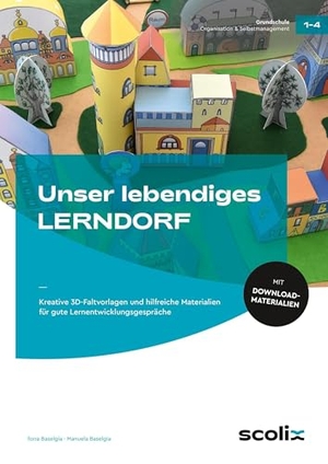Baselgia, Ilona / Manuela Baselgia. Unser lebendiges LERNDORF - Kreative 3D-Faltvorlagen und hilfreiche Materialien für gute Lernentwicklungsgespräche (1. bis 4. Klasse). scolix, 2025.