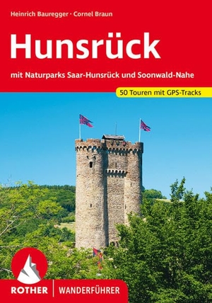 Bauregger, Heinrich / Cornel Braun. Hunsrück - mit Naturpark Saar-Hunsrück und Soonwald-Nahe. 50 Touren mit GPS-Tracks. Bergverlag Rother, 2021.