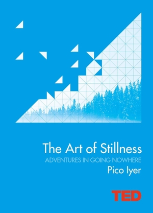 Iyer, Pico. The Art of Stillness - Adventures in Going Nowhere. Simon & Schuster UK Ltd, 2014.