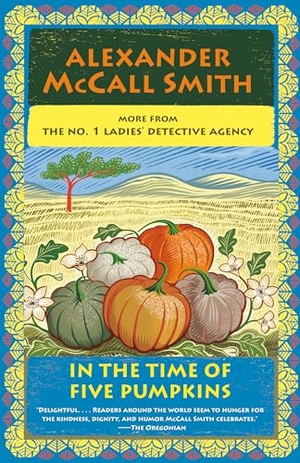 McCall Smith, Alexander. In the Time of Five Pumpkins - No. 1 Ladies' Detective Agency (26). Knopf Doubleday Publishing Group, 2026.