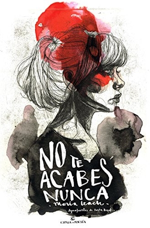 Leach, María. No te acabes nunca. Espasa Libros, S.L., 2017.
