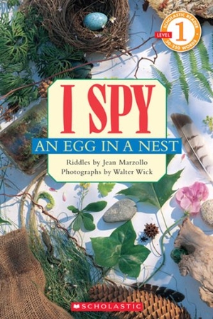 Marzollo, Jean. I Spy an Egg in a Nest (Scholastic Reader, Level 1). Scholastic Inc., 2011.