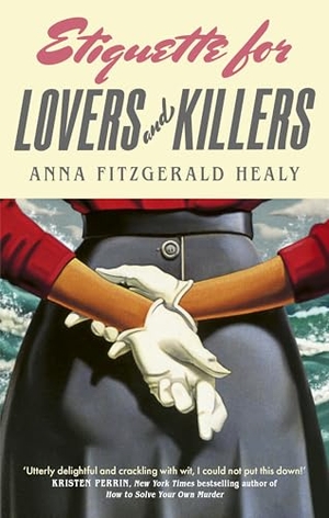 Healy, Anna Fitzgerald. Etiquette for Lovers and Killers - 'Utterly delightful and crackling with wit, I could not put this down!' (Kristen Perrin). Little, Brown Book Group, 2026.