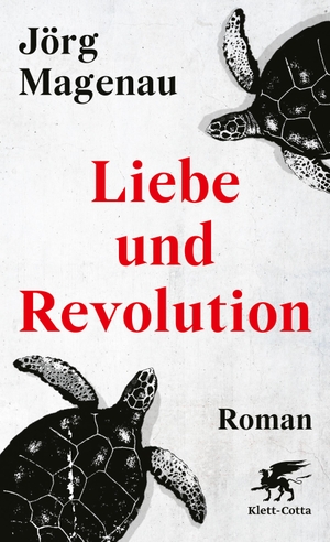 Magenau, Jörg. Liebe und Revolution - Roman. Klett-Cotta Verlag, 2023.