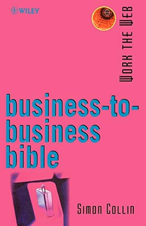 Collin, Simon / Collin, S M H et al. Work the Web, Business-To-Business Bible. John Wiley & Sons, 2000.
