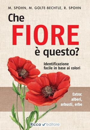 Spohn, Margot / Golte-Bechtle, Marianne et al. Che fiore è questo?. Ricca Editore, 2018.