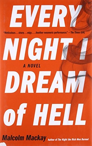 Mackay, Malcolm. Every Night I Dream of Hell. Little Brown and Company, 2017.