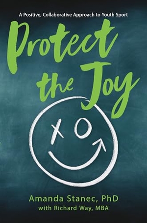 Stanec. Protect the Joy: A Positive, Collaborative Approach to Youth Sport. Amplify Publishing, 2024.