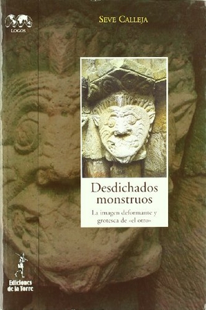 Calleja, Seve. Desdichados monstruos : la imagen deformante y grotesca de "el otro". Ediciones de la Torre, 2005.