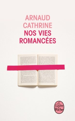 Cathrine, Arnaud. Nos Vies Romancées. Livre de Poche, 2013.