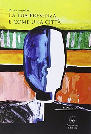 Jorjoliani, Ruska. La tua presenza è come una città. , 2015.