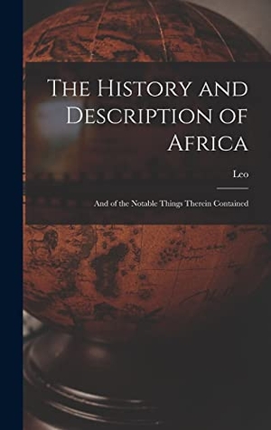 Leo. The History and Description of Africa - And of the Notable Things Therein Contained. Creative Media Partners, LLC, 2022.