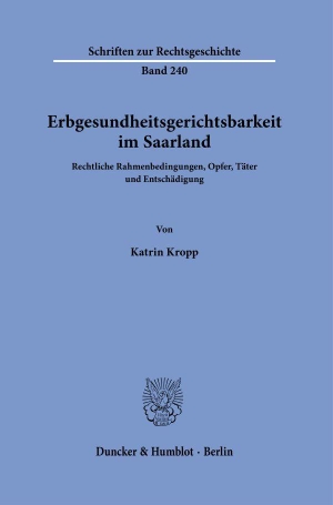 Kropp, Katrin. Erbgesundheitsgerichtsbarkeit im Saarland - Rechtliche Rahmenbedingungen, Opfer, Täter und Entschädigung. Duncker & Humblot GmbH, 2026.
