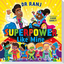A Superpower Like Mine
