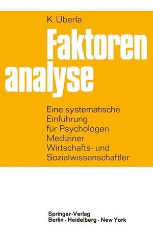 Überla, K.. Faktorenanalyse - Eine systematische Einführung für Psychologen, Mediziner, Wirtschafts- und Sozialwissenschaftler. Springer Berlin Heidelberg, 1968.