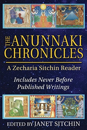 Sitchin, Zecharia. The Anunnaki Chronicles - A Zecharia Sitchin Reader. Simon & Schuster, 2015.